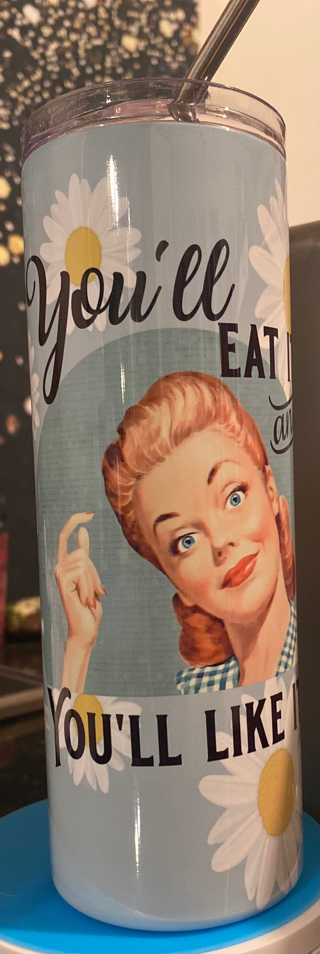 You’ll eat it and you’ll like it