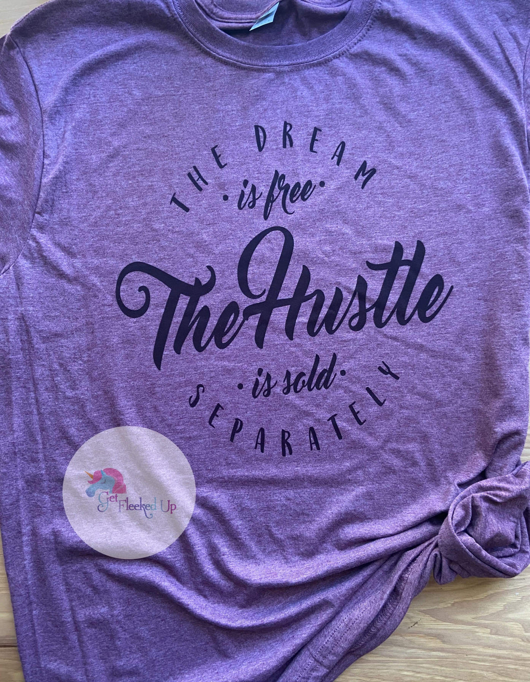 The dream is free the hustle is sold separately T-shirt - Get Fleeked Up