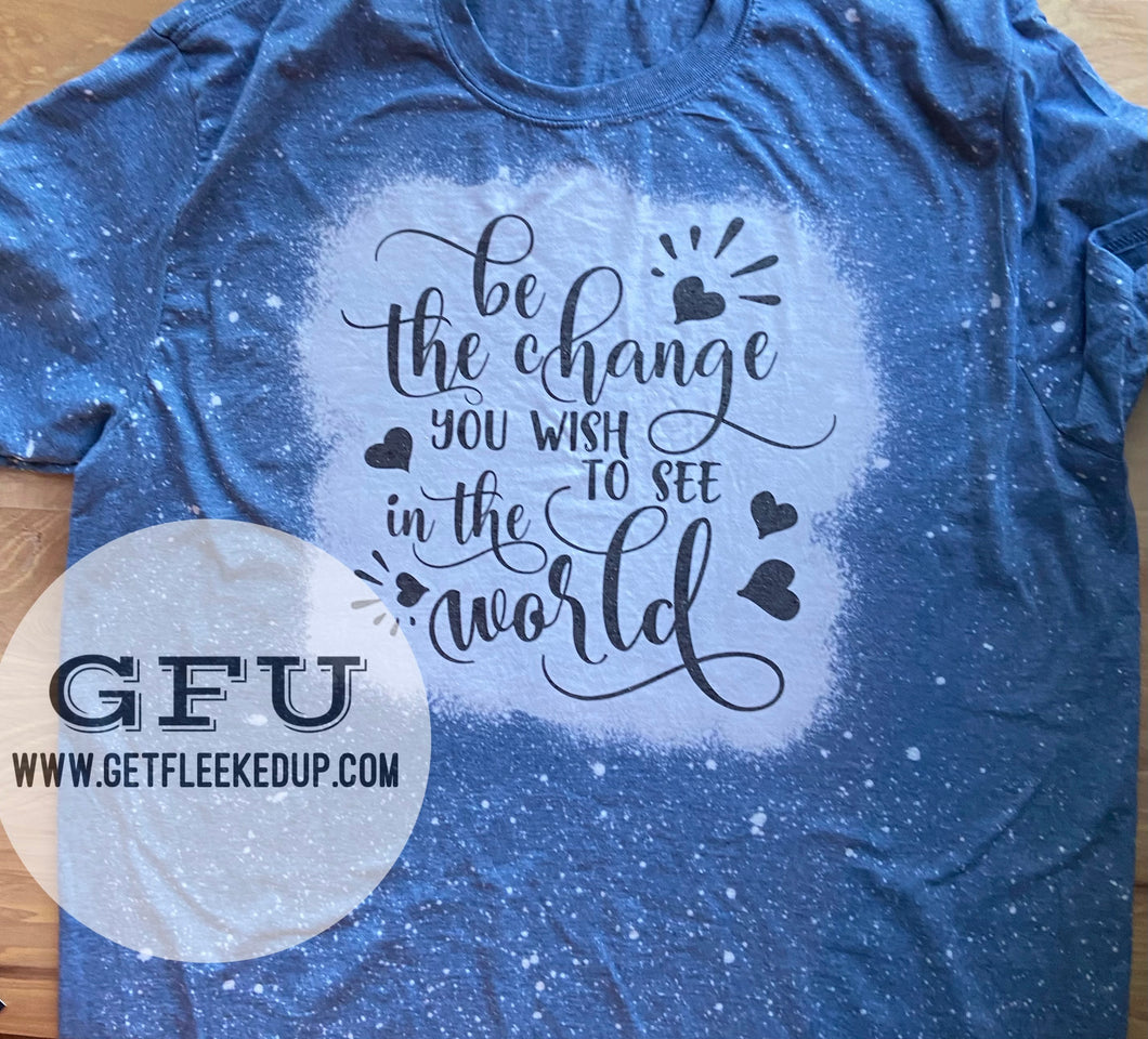 Be the change you wish to see in the World with hearts Shirt