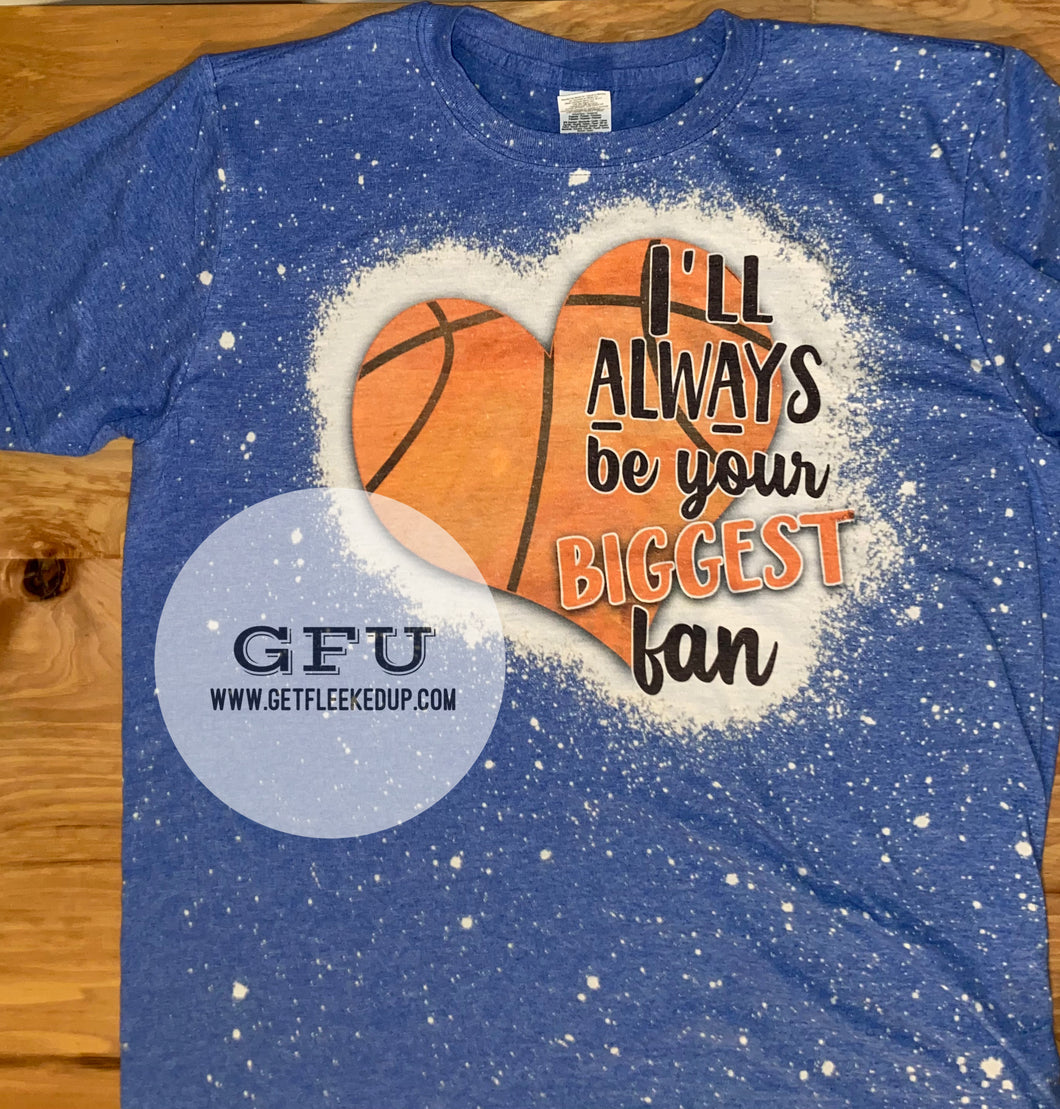 I’ll always be your Biggest Fan Basketball acid washed Shirt