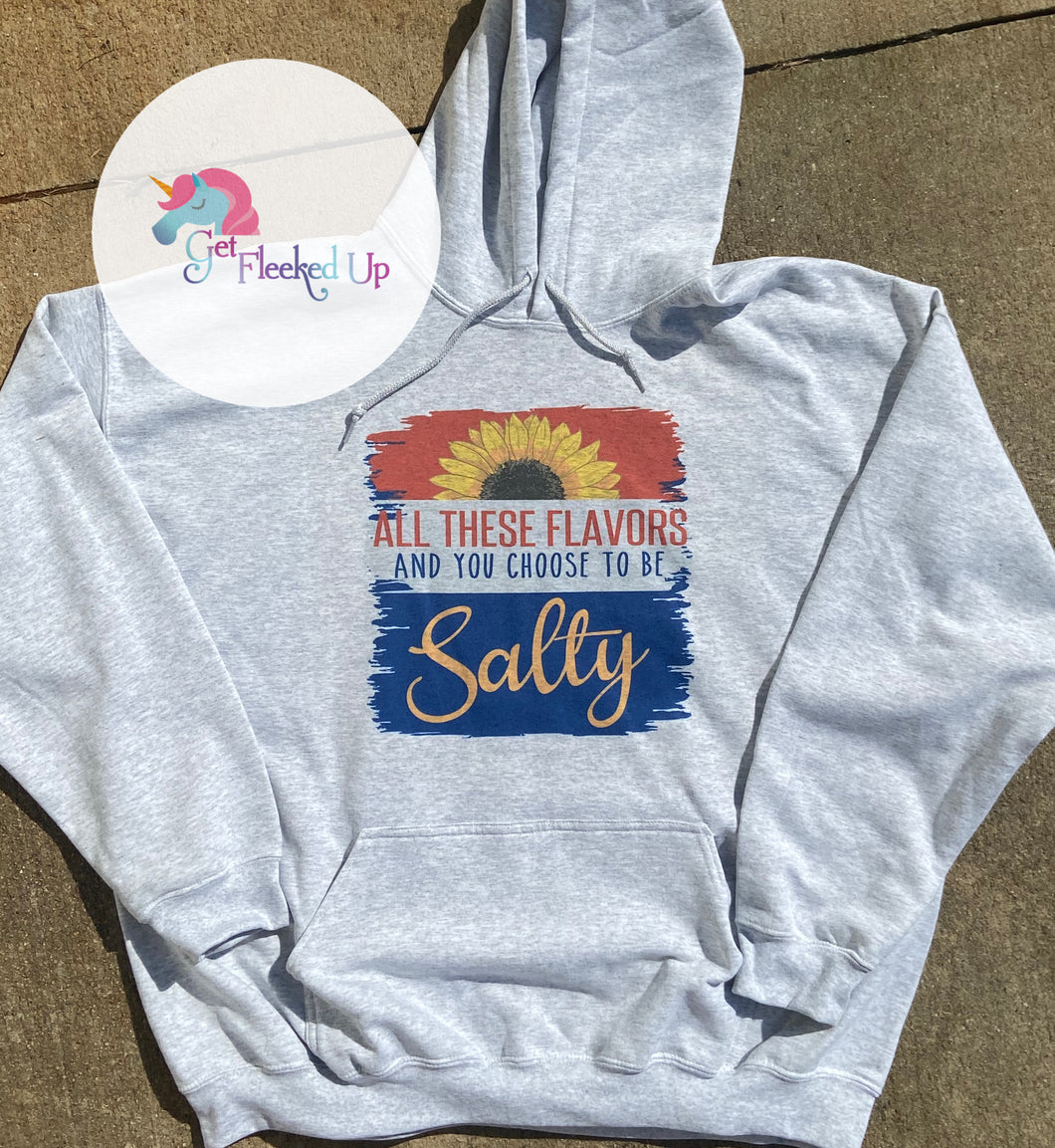 All these flavors and you choose to be Salty Hoodie