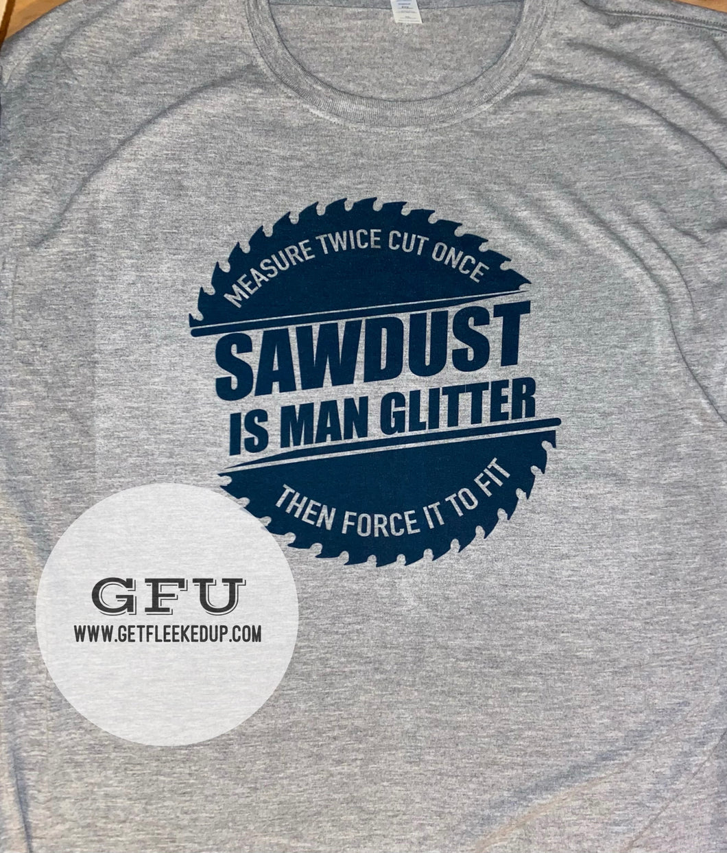 Sawdust is Man Glitter Shirt