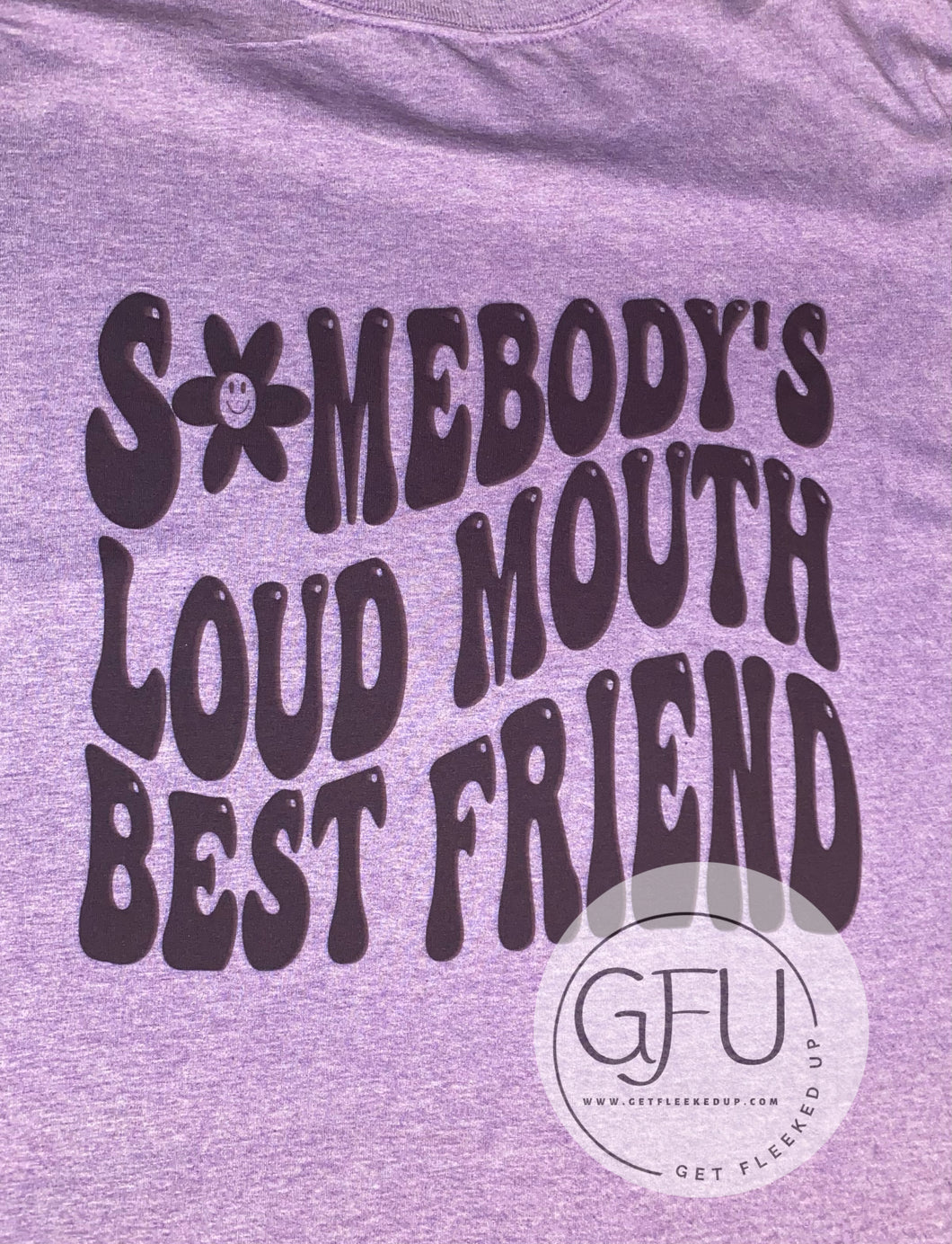 Somebody’s Loud Mouth Best Friend