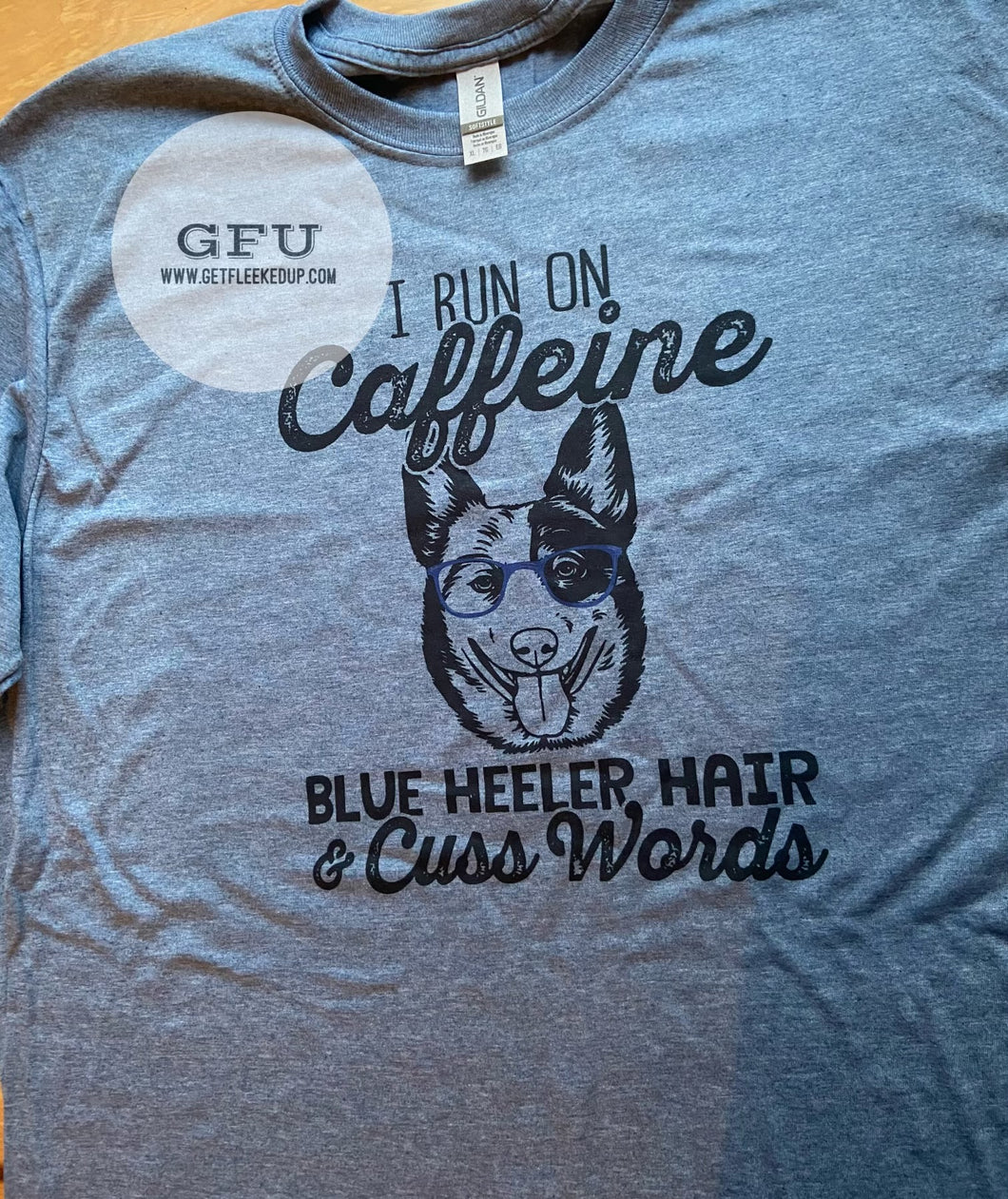 I run on caffeine,blue heeler & cuss words Shirt