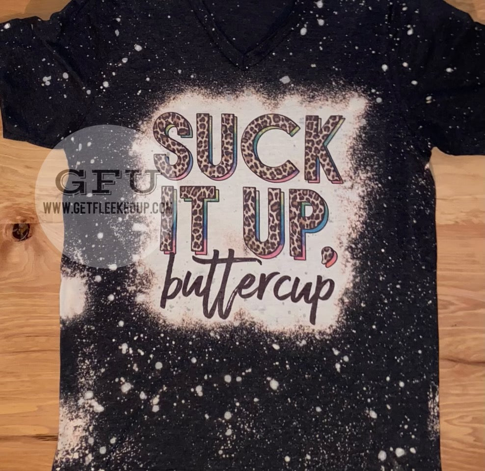 Suck it up Buttercup  Shirt