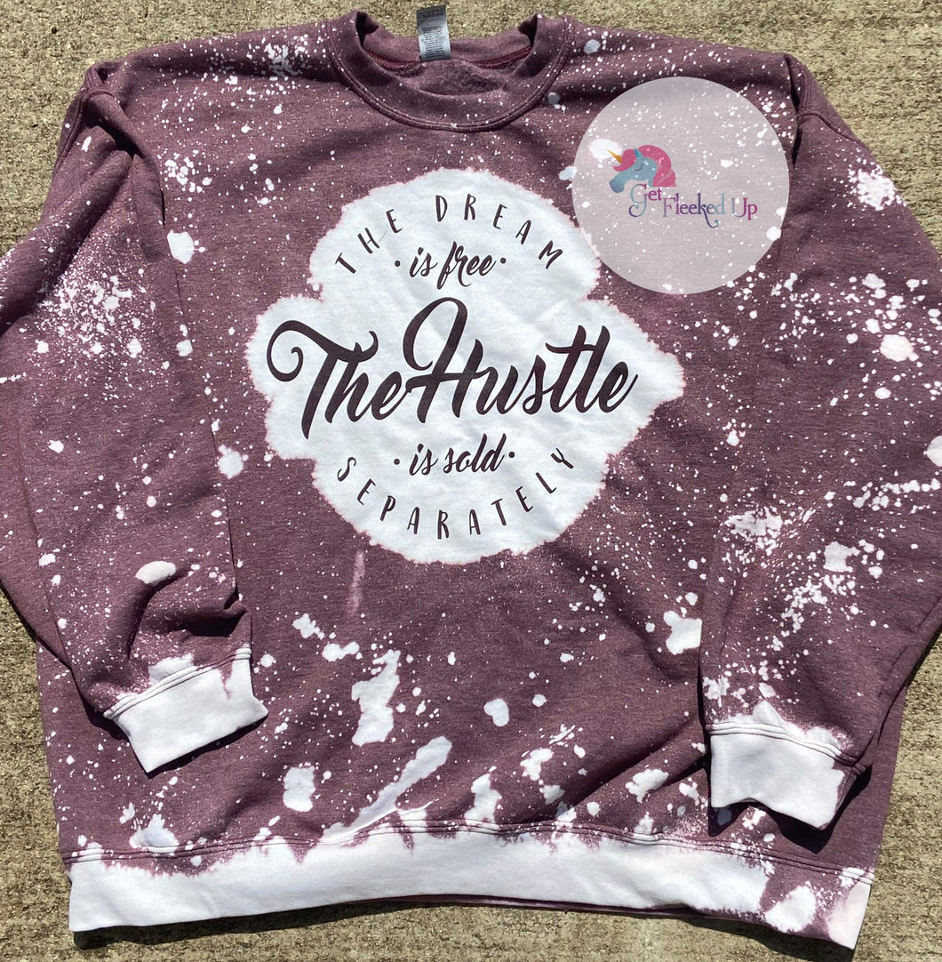 The dream is free the hustle is sold separately acid wash sweatshirt - Get Fleeked Up